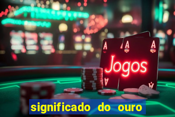 significado do ouro no mundo espiritual